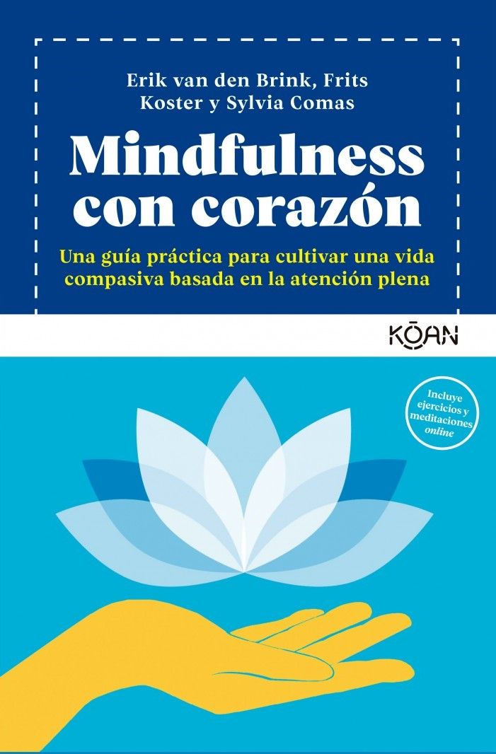 Mindfulness con corazón - Una guía práctica para cultivar una vida compasiva basada en la atención plena